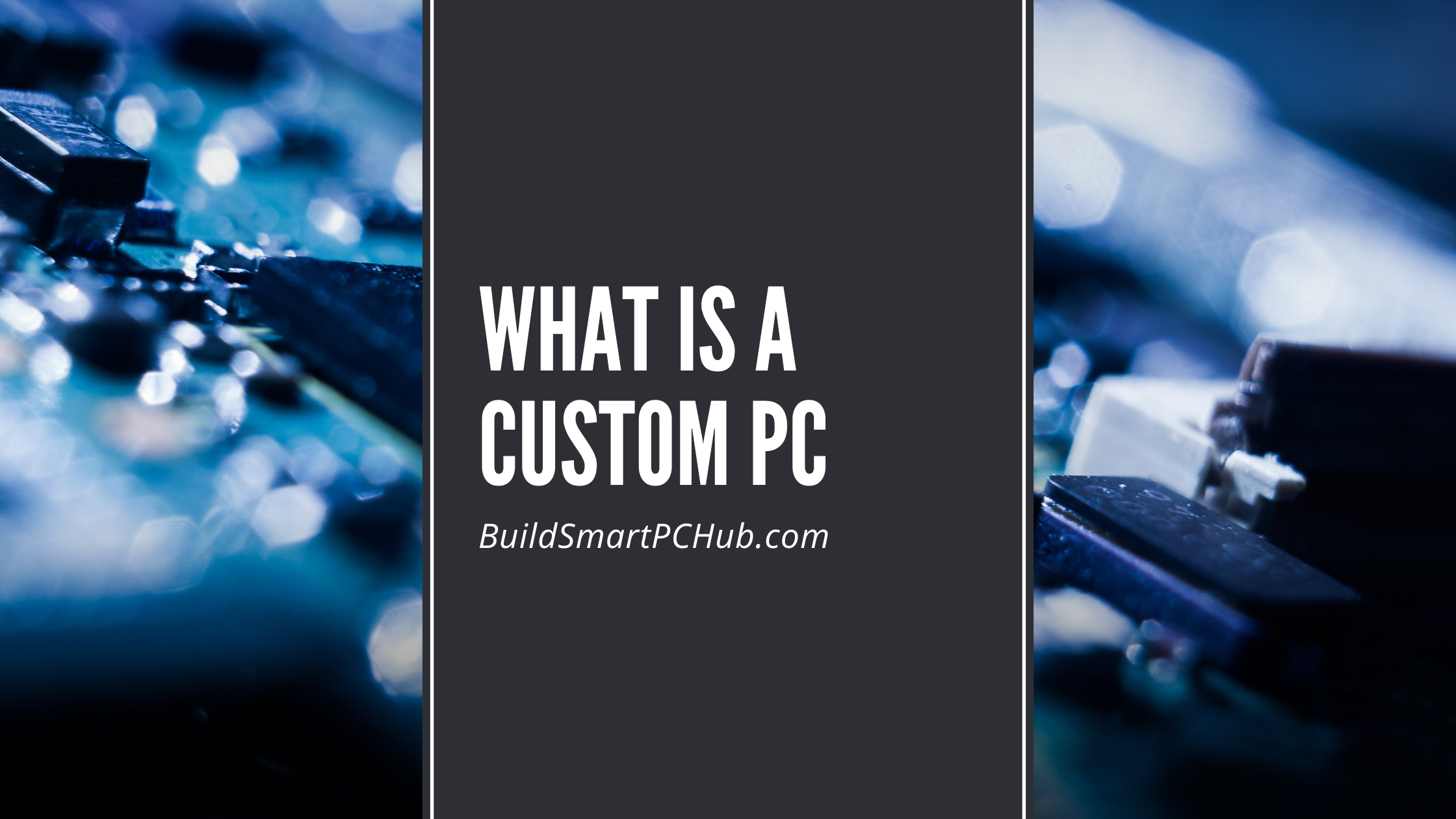 What is a Custom PC? Ultimate Beginner’s Guide
